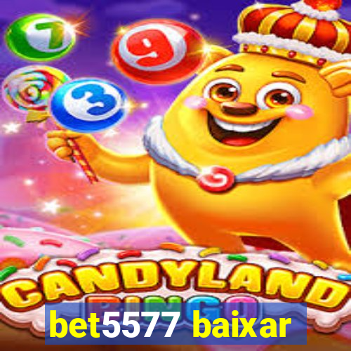 bet5577 baixar